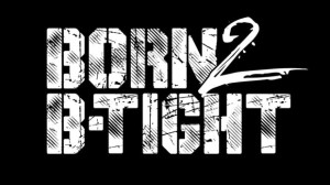 B-Tight – Born 2 B-Tight
