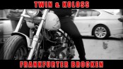 Twin & Koloss -Frankfurter Brocken